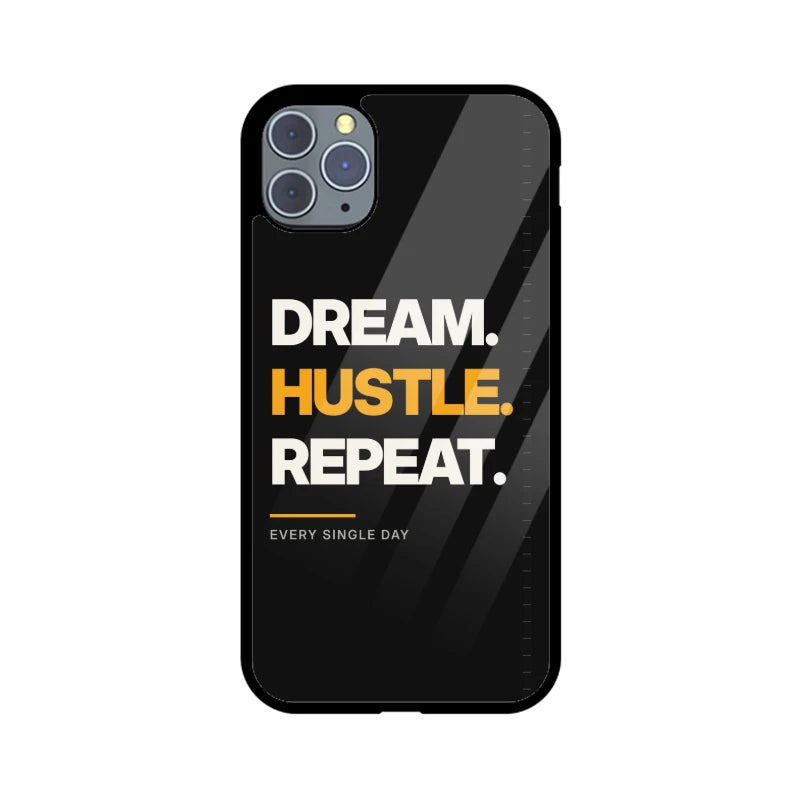 Dream Hustle Repeat Phone Back Cover - Apple iPhone 11 Pro Max