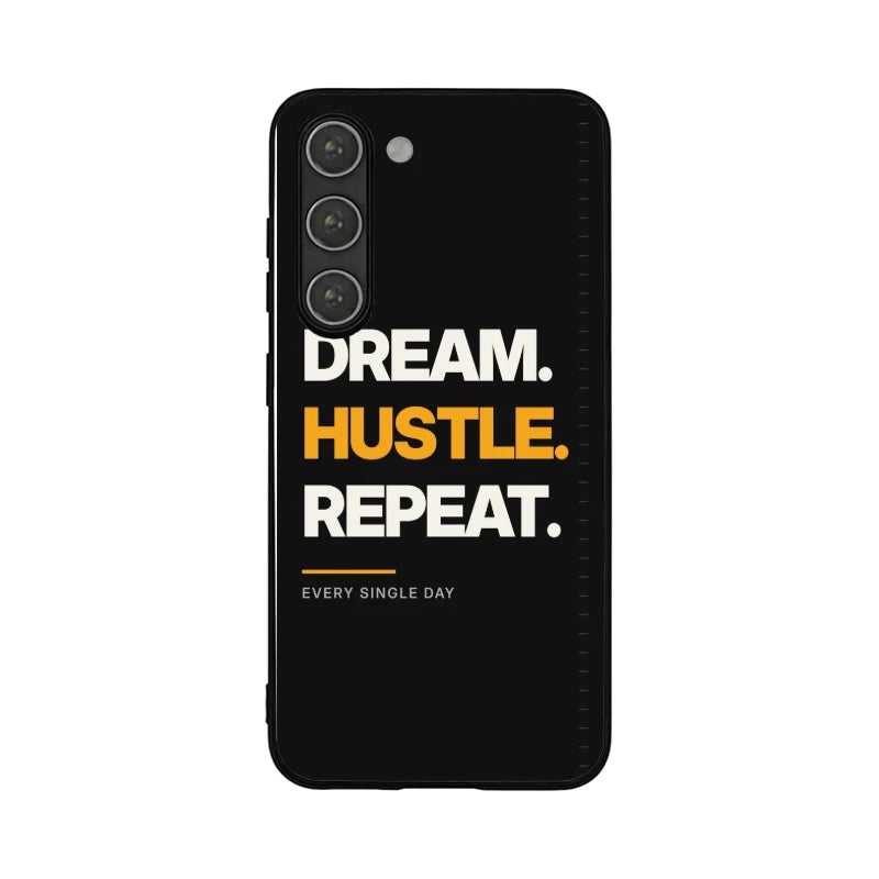 Dream Hustle Repeat Phone Back Cover - Samsung Galaxy S23