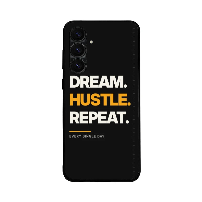 Dream Hustle Repeat Phone Back Cover - Samsung Galaxy S24