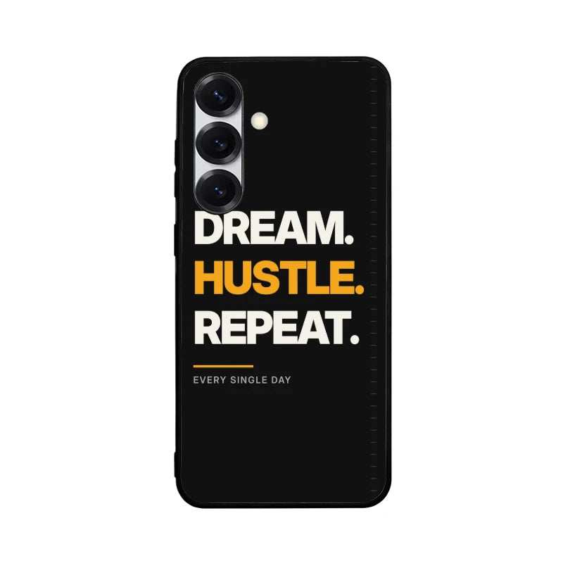 Dream Hustle Repeat Phone Back Cover - Samsung Galaxy S25
